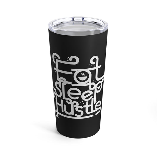 Eat, Sleep, Hustle Tumbler 20oz