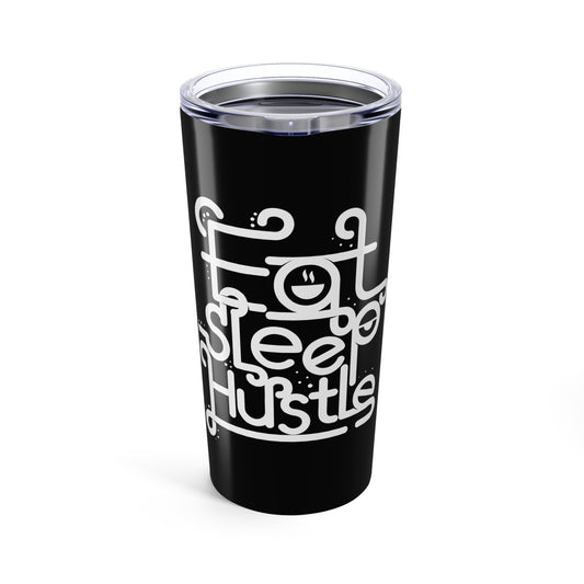 Eat, Sleep, Hustle Tumbler 20oz