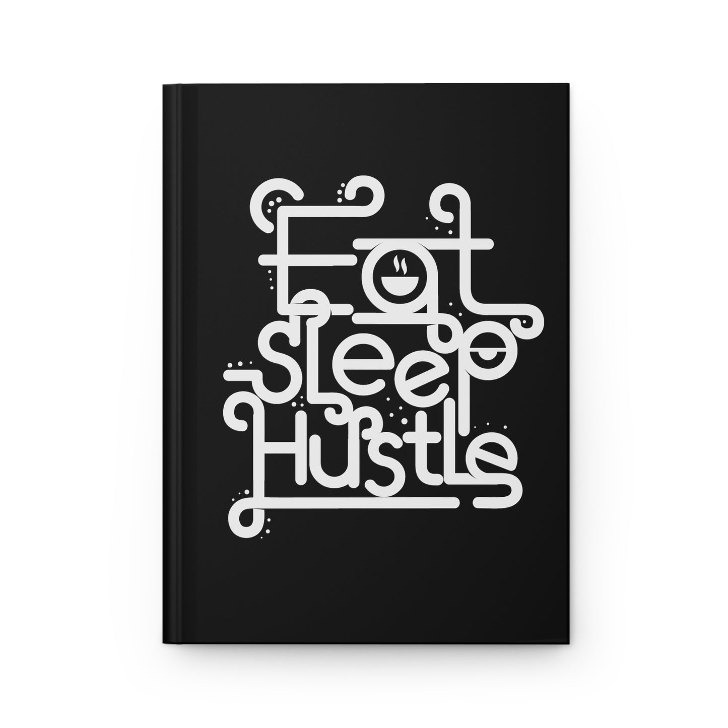 Eat, Sleep, Hustle Hardcover Journal