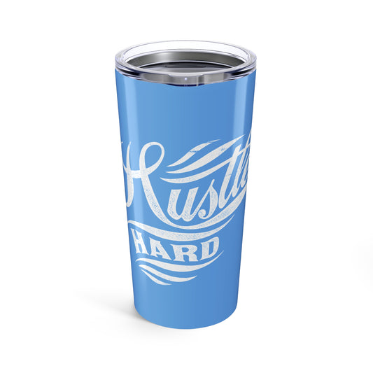 Hustle Hard Tumbler 20oz